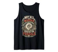 Not All Who Wander are Lost Some Just Looking for Fossils Tank Top
