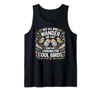 Not All Who Wander are Lost Some Looking for Birds Watchers Tank Top