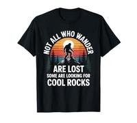 Not All Who Wander are Lost Some Looking for Rocks Bigfoot T-Shirt