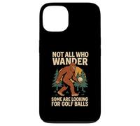 Not All Who Wander Lost Some Looking For Golf Ball Bigfoot Case for iPhone 13