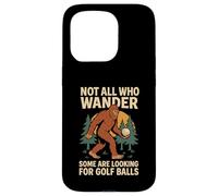 Not All Who Wander Lost Some Looking For Golf Ball Bigfoot Case for iPhone 15 Pro