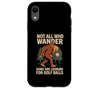 Not All Who Wander Lost Some Looking For Golf Ball Bigfoot Case for iPhone XR