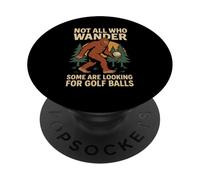 Not All Who Wander Lost Some Looking For Golf Ball Bigfoot PopSockets Adhesive PopGrip