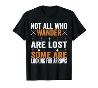 Not All Who Wanders Are Lost Archery Arrow Bowhunting Archer T-Shirt