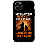 Not All Witches Have Cats Some Just Have A Labrador Retrieve Case for iPhone 11 Pro Max