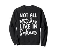 Not All Witches Live In Salem Halloween Spooky Cute Funny Sweatshirt