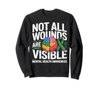 Not All Wounds Are Visible Mental Health Mental Wellness Sweatshirt