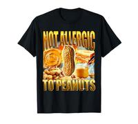 Not Allergic To Peanut Funny Weird Meme Peanut Butter T-Shirt