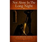 Not Alone in the Long Night: A St. Peregrine Novena for Cancer, Fear, and Honest Hope