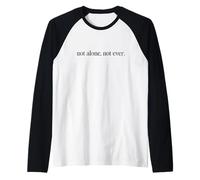 Not Alone, Not Ever Christian Faith Quote Inspirational Raglan Baseball Tee