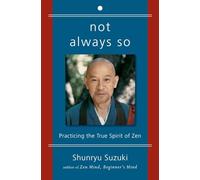 Not Always So: Practicing the True Spirit of Zen
