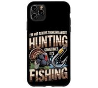 Not Always Thinking About Hunting Sometimes Its Fishing Case for iPhone 11 Pro Max