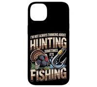 Not Always Thinking About Hunting Sometimes Its Fishing Case for iPhone 14 Plus