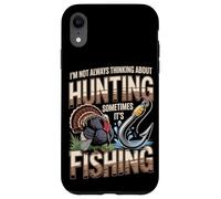 Not Always Thinking About Hunting Sometimes Its Fishing Case for iPhone XR
