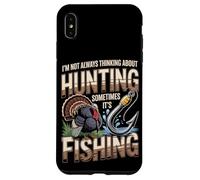 Not Always Thinking About Hunting Sometimes Its Fishing Case for iPhone XS Max