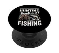 Not Always Thinking About Hunting Sometimes Its Fishing PopSockets Adhesive PopGrip