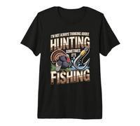Not Always Thinking About Hunting Sometimes Its Fishing Premium T-Shirt