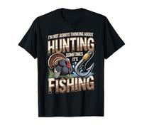 Not Always Thinking About Hunting Sometimes Its Fishing T-Shirt