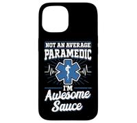 Not an average Paramedic I'M awesome sauce Funny EMS Case for iPhone 15