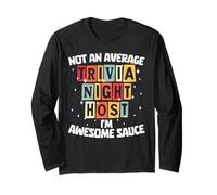 Not an average Trivia Night Host I'm awesome sauce Long Sleeve T-Shirt