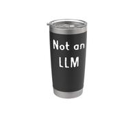 Not an LLM Large Language Model Ai Stainless Steel Insulated Tumbler