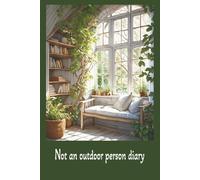 Not an outdoor person diary: Wide-ruled Journal| Lined Introvert notebook| Daily reflections| Take a break from screens| Cream colour paper inside ... size| Gorgeous gift for men, women, students