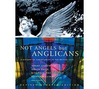 Not Angels But Anglicans: An Illustrated History of Christianity in the British Isles