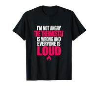 Not Angry Thermostat Wrong Everyone Loud Menopause Typograph T-Shirt