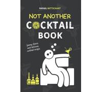 NOT ANOTHER COCKTAIL BOOK - a funny cocktail book with delicious cocktail recipes: it's like funny cookbooks for adults but with drinks