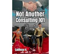 Not Another Consulting 101 Book: Coffee Table Edition
