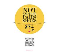 Not Another Pair of Shoes: Building Your Brand's Story and Purpose