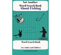 Not Another Word Search About Fishing: Fun for all the family ,word puzzle book, inspirational and educational for all ages