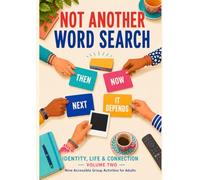 Not Another Word Search: Identity, Life & Connection: Nine Accessible Group Activities for Adults (Not Another Word Search: The Properly Adult Activity Book)
