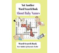 Not Another Wordsearch About Baby Names: Fun and exciting puzzle book for all ages. 6x9 495 words 50+ puzzles. Great fun for the whole family.