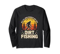 Not are Lost Some are are Dirt Fishing Long Sleeve T-Shirt
