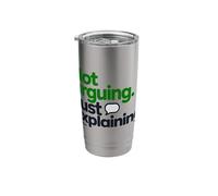 Not Arguing, Just Explaining Funny Quote Design Stainless Steel Insulated Tumbler