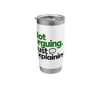 Not Arguing, Just Explaining Funny Quote Design Stainless Steel Insulated Tumbler