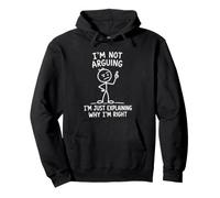 Not Arguing Just Explaining Why I'm Right Funny Stick Man Pullover Hoodie