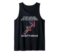 Not Arguing Just Explaining Why I'm Right - Sagittarius Tank Top