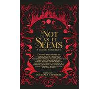 Not As It Seems: A Gothic Anthology (&You Anthologies)