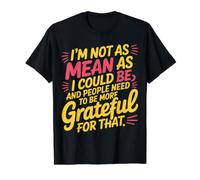 Not As Mean As I Could Be Be Grateful for that - Value Graphic T-Shirt, Men, Black, M