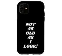 Not As Old As I Look Funny Aging Humor Retro Old Man or Lady Case for iPhone 11