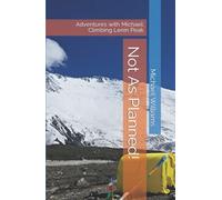 Not As Planned!: Adventures with Michael: Climbing Lenin Peak