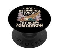 Not Ascending Today Try Again Tomorrow Spiritual PopSockets Adhesive PopGrip