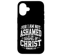 Not Ashamed Gospel Bible Verse God Jesus Christian Case for iPhone 16
