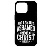 Not Ashamed Gospel Bible Verse God Jesus Christian Case for iPhone 16 Pro