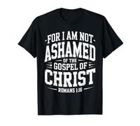 Not Ashamed Gospel Bible Verse God Jesus Christian T-Shirt