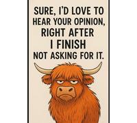 Not Asking for It: The Grumpy Highland Cow Notebook: 6x9 110 page lined notebook