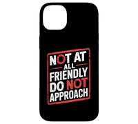 Not At All Friendly Do Not Approach Funny Introvert Humor Case for iPhone 14 Plus