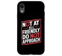Not At All Friendly Do Not Approach Funny Introvert Humor Case for iPhone XR